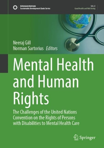 Mental Health and Human Rights: The Challenges of the United Nations Convention on the Rights of Persons with Disabilities to Mental Health Care. 2024 ed.