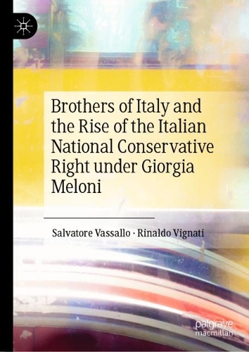 Brothers of Italy and the Rise of the Italian National Conservative Right under Giorgia Meloni.