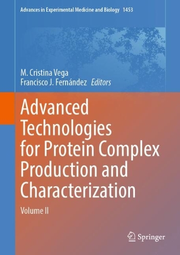 Advanced Technologies for Protein Complex Production and Characterization: Volume II. 2024 ed.