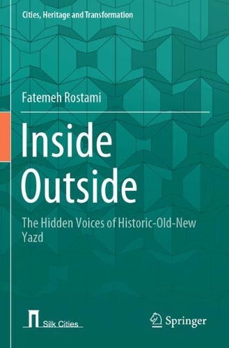 Inside Outside: The Hidden Voices of Historic-Old-New Yazd.