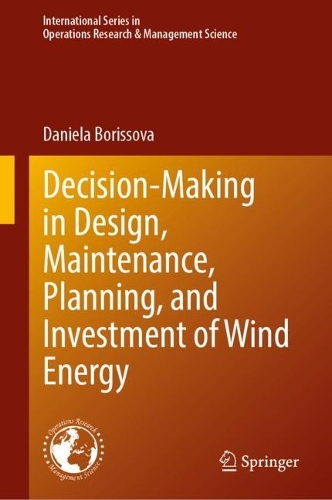 Decision-Making in Design, Maintenance, Planning, and Investment of Wind Energy.