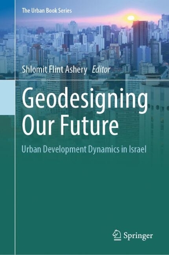 Geodesigning Our Future: Urban Development Dynamics in Israel. 2024 ed.