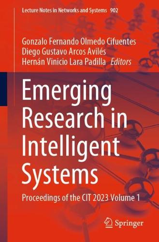 Emerging Research in Intelligent Systems: Proceedings of the CIT 2023 Volume 1. 2024 ed.