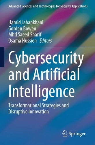 Cybersecurity and Artificial Intelligence: Transformational Strategies and Disruptive Innovation.