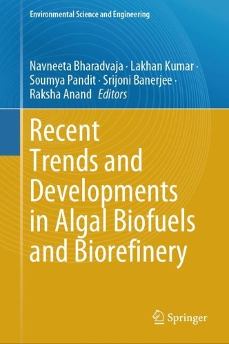 Recent Trends and Developments in Algal Biofuels and Biorefinery. 2024 ed.