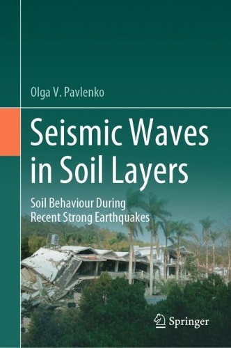 Seismic Waves in Soil Layers: Soil Behaviour During Recent Strong Earthquakes. 2024 ed.