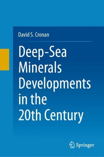 Deep-Sea Minerals Developments in the 20th Century. 2024 ed.
