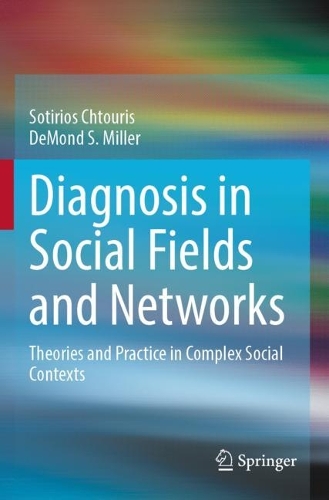 Diagnosis in Social Fields and Networks: Theories and Practice in Complex Social Contexts.
