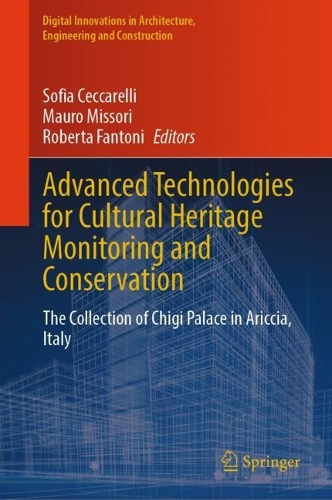 Advanced Technologies for Cultural Heritage Monitoring and Conservation: The Collection of Chigi Palace in Ariccia, Italy. 2024 ed.