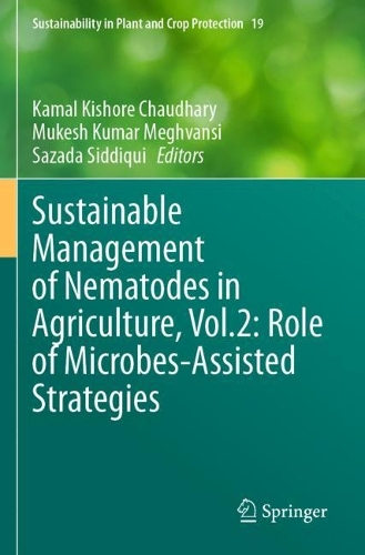 Sustainable Management of Nematodes in Agriculture, Vol.2: Role of Microbes-Assisted Strategies.