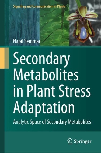 Secondary Metabolites in Plant Stress Adaptation: Analytic Space of Secondary Metabolites. 2024 ed.