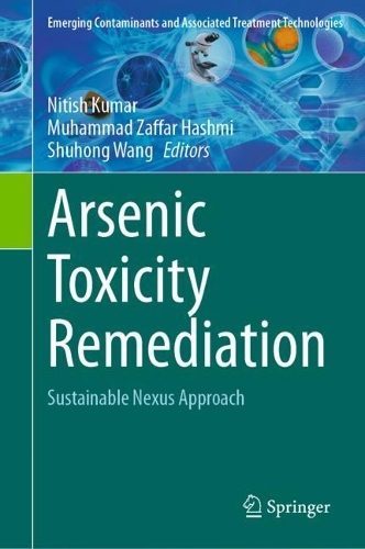 Arsenic Toxicity Remediation: Sustainable Nexus Approach. 2024 ed.