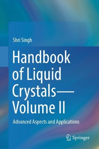 Handbook of Liquid Crystals-Volume II: Advanced Aspects and Applications. 2024 ed.