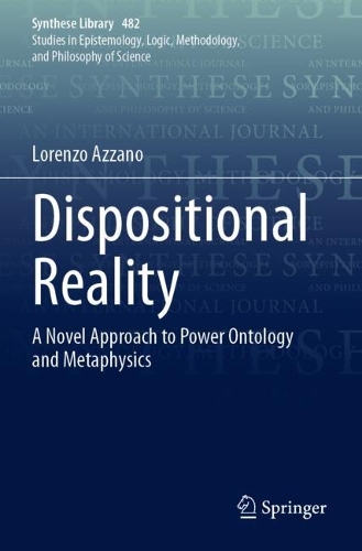 Dispositional Reality: A Novel Approach to Power Ontology and Metaphysics.