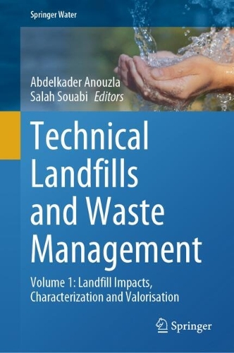 Technical Landfills and Waste Management: Volume 1: Landfill Impacts, Characterization and Valorisation. 2024 ed.