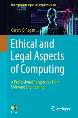 Ethical and Legal Aspects of Computing: A Professional Perspective from Software Engineering. 2024 ed.
