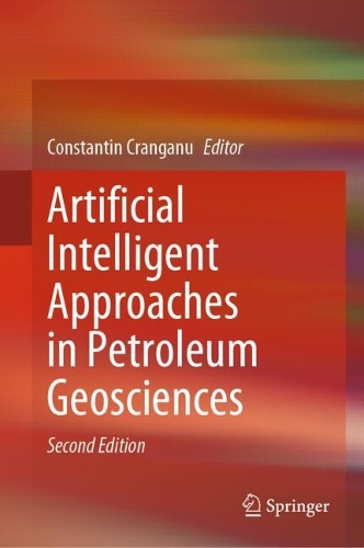 Artificial Intelligent Approaches in Petroleum Geosciences. Second Edition 2024