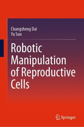 Robotic Manipulation of Reproductive Cells. 2023 ed.