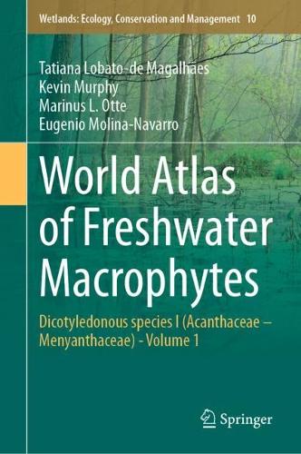 World Atlas of Freshwater Macrophytes: Dicotyledonous species I (Acanthaceae - Menyanthaceae) - Volume 1. 2024 ed.