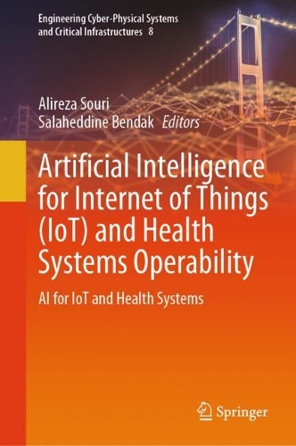 Artificial Intelligence for Internet of Things (IoT) and Health Systems Operability: AI for IoT and Health Systems. 2024 ed.