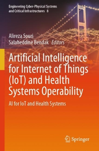 Artificial Intelligence for Internet of Things (IoT) and Health Systems Operability: AI for IoT and Health Systems.
