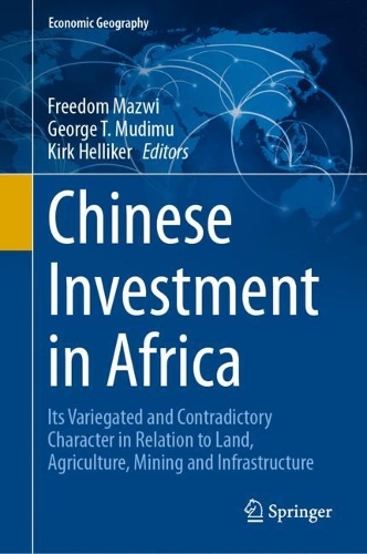 Chinese Investment in Africa: Its Variegated and Contradictory Character in Relation to Land, Agriculture, Mining and Infrastructure. 2024 ed.