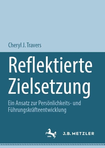 Reflektierte Zielsetzung: Ein Ansatz zur Persoenlichkeits- und Fuehrungskraefteentwicklung. 2024 ed.