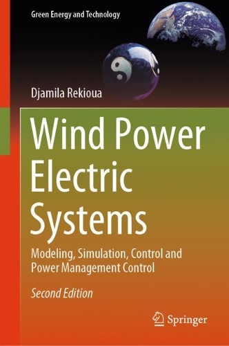 Wind Power Electric Systems: Modeling, Simulation, Control and Power Management Control. Second Edition 2024