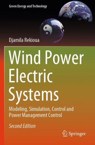 Wind Power Electric Systems: Modeling, Simulation, Control and Power Management Control. Second Edition 2024