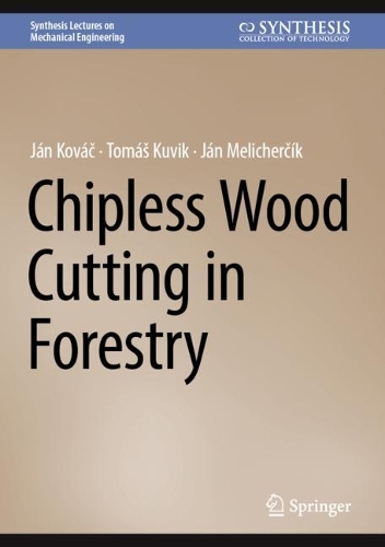 Chipless Wood Cutting in Forestry. 2024 ed.