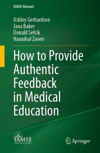 How to Provide Authentic Feedback in Medical Education. 2024 ed.