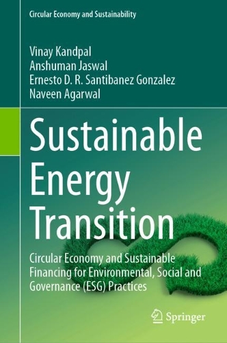 Sustainable Energy Transition: Circular Economy and Sustainable Financing for Environmental, Social and Governance (ESG) Practices. 2024 ed.