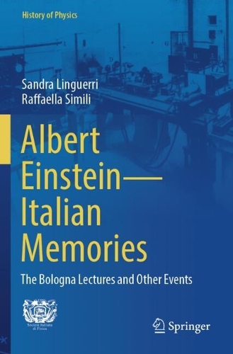 Albert Einstein-Italian Memories: The Bologna Lectures and Other Events.