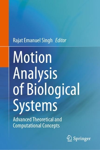 Motion Analysis of Biological Systems: Advanced Theoretical and Computational Concepts. 2024 ed.