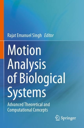 Motion Analysis of Biological Systems: Advanced Theoretical and Computational Concepts.