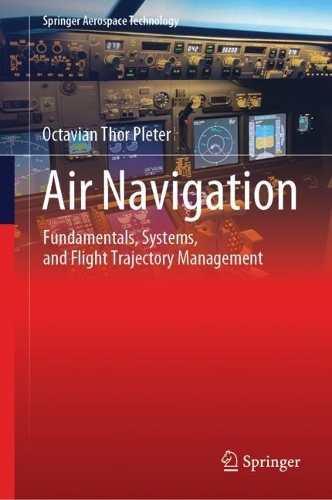 Air Navigation: Fundamentals, Systems, and Flight Trajectory Management. 2024 ed.