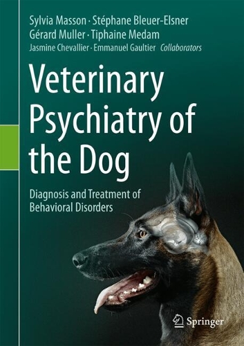 Veterinary Psychiatry of the Dog: Diagnosis and Treatment of Behavioral Disorders. 2024 ed.