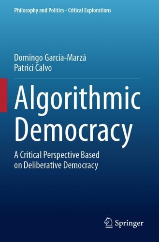 Algorithmic Democracy: A Critical Perspective Based on Deliberative Democracy.