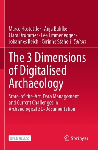 The 3 Dimensions of Digitalised Archaeology: State-of-the-Art, Data Management and Current Challenges in Archaeological 3D-Documentation.