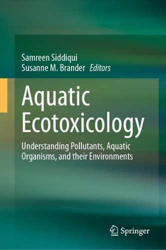 Aquatic Ecotoxicology: Understanding Pollutants, Aquatic Organisms, and their Environments. 2024 ed.