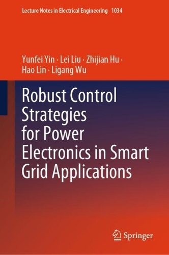Robust Control Strategies for Power Electronics in Smart Grid Applications. 2024 ed.