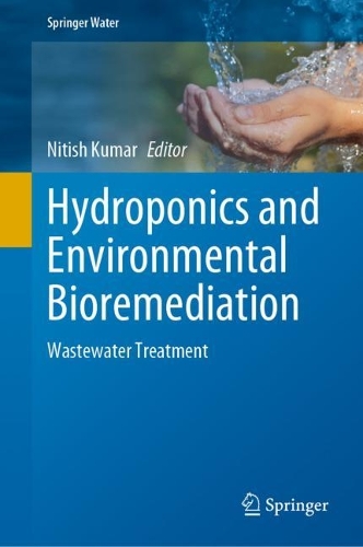 Hydroponics and Environmental Bioremediation: Wastewater Treatment. 2024 ed.