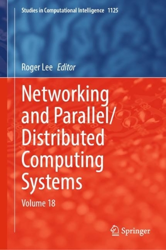 Networking and Parallel/Distributed Computing Systems: Volume 18. 2024 ed.