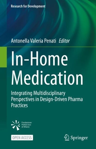 In-Home Medication: Integrating Multidisciplinary Perspectives in Design-Driven Pharma Practices. 2024 ed.