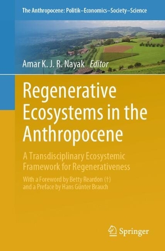 Regenerative Ecosystems in the Anthropocene: A Transdisciplinary Ecosystemic Framework for Regenerativeness. 2024 ed.
