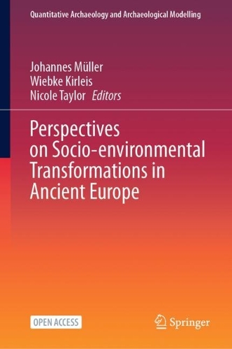 Perspectives on Socio-environmental Transformations in Ancient Europe.