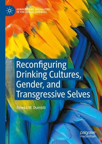 Reconfiguring Drinking Cultures, Gender, and Transgressive Selves.