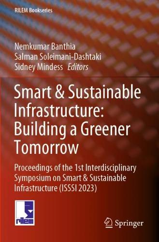 Smart & Sustainable Infrastructure: Building a Greener Tomorrow: Proceedings of the 1st Interdisciplinary Symposium on Smart & Sustainable Infrastructure (ISSSI 2023).