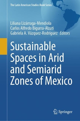 Sustainable Spaces in Arid and Semiarid Zones of Mexico. 2024 ed.