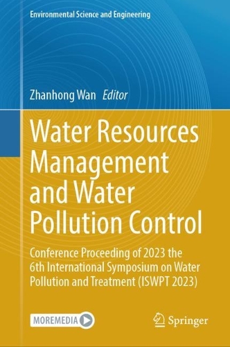 Water Resources Management and Water Pollution Control: Conference Proceeding of 2023 the 6th International Symposium on Water Pollution and Treatment (ISWPT 2023). 2024 ed.
